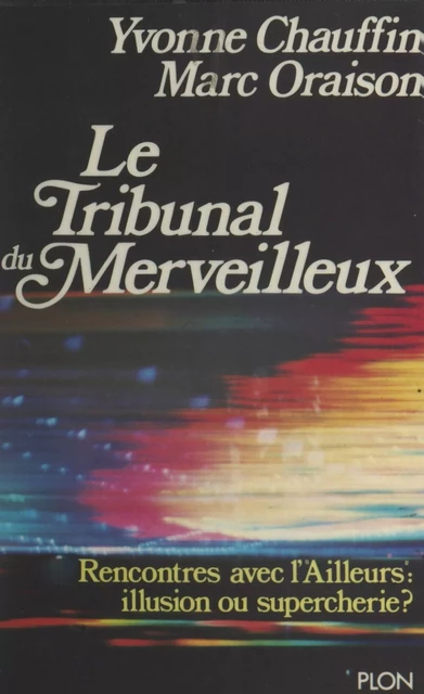 Le tribunal du merveilleux - Yvonne Chauffin, Marc Oraison - (Plon) réédition numérique FeniXX