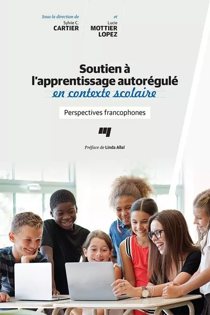 Soutien à l'apprentissage autorégulé en contexte scolaire - Sylvie C. Cartier, Lucie Mottier Lopez - Presses de l'Université du Québec