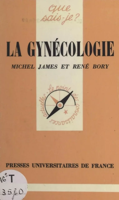 La gynécologie - René Bory, Michel James, Rosine Luzuy - (Presses universitaires de France) réédition numérique FeniXX