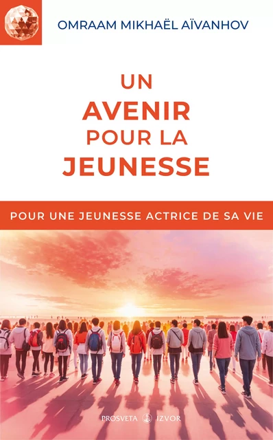 Un avenir pour la jeunesse - Omraam Mikhaël Aïvanhov - Editions Prosveta