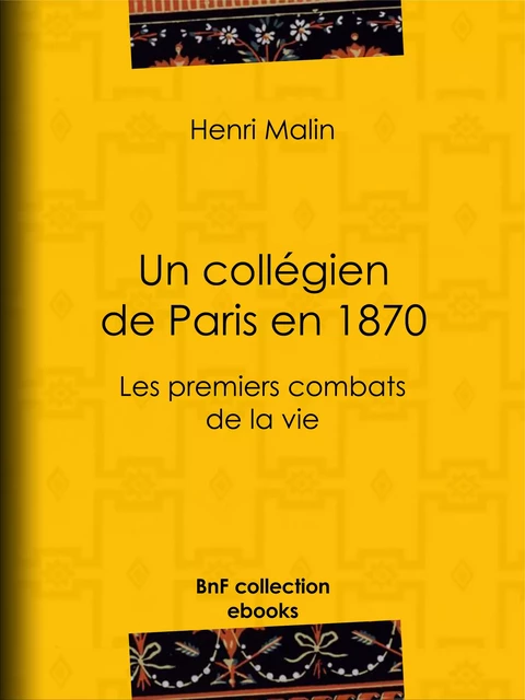 Un collégien de Paris en 1870 - Henri Malin, Léon Benett - BnF collection ebooks