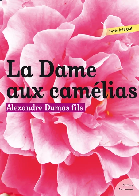 La dame aux camélias - Alexandre Dumas Fils - Culture commune