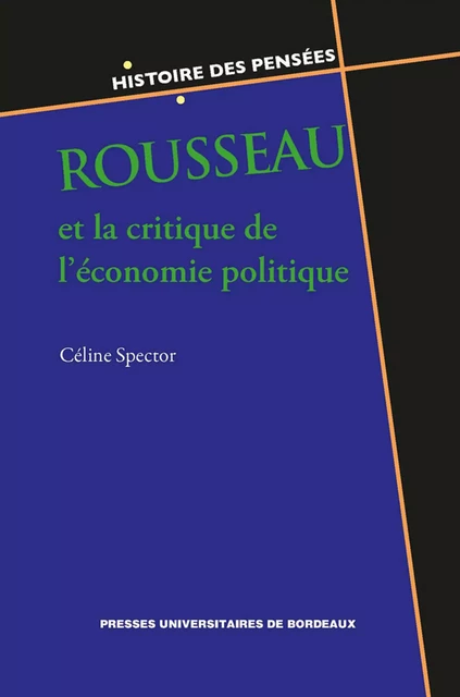 Rousseau et la critique de l'économie politique - Céline Spector - Presses universitaires de Bordeaux