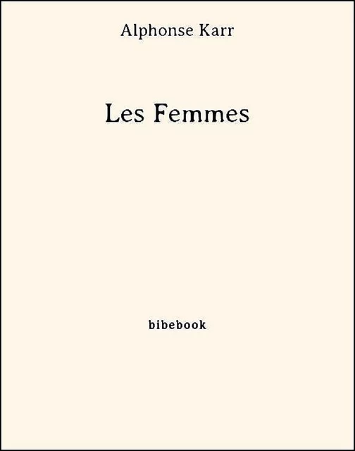 Les Femmes - Alphonse Karr - Bibebook