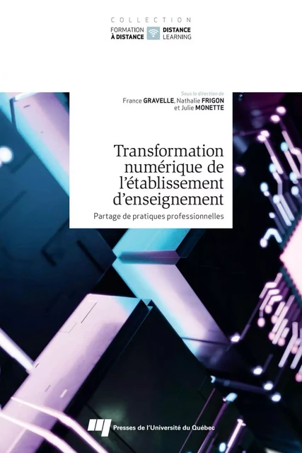 Transformation numérique de l'établissement d'enseignement : partage de pratiques professionnelles - France Gravelle, Nathalie Frigon, Julie Monette - Presses de l'Université du Québec