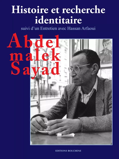 Histoire et recherche identitaire - Abdelmalek Sayad - Editions Bouchène