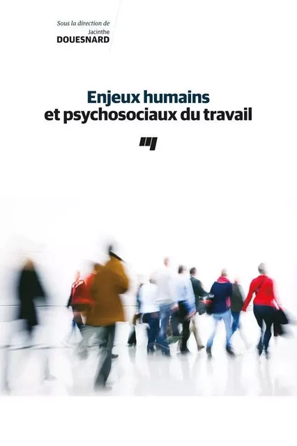 Enjeux humains et psychosociaux du travail - Jacinthe Douesnard - Presses de l'Université du Québec