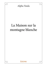 La Maison sur la montagne blanche