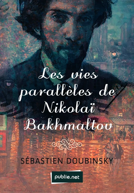 Les vies parallèles de Nikolaï Bakhmaltov - Seb Doubinsky - publie.net