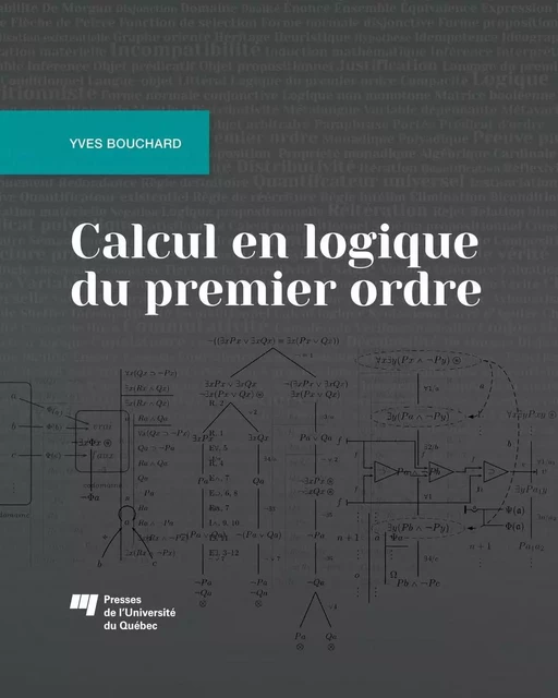 Calcul en logique du premier ordre - Yves Bouchard - Presses de l'Université du Québec