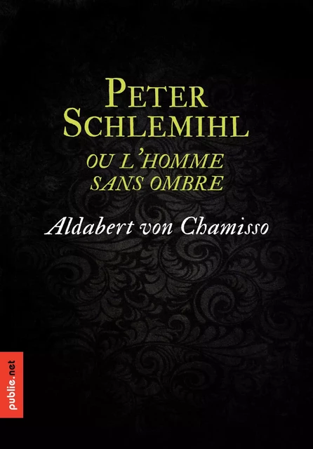 Peter Schlemihl, ou l'homme sans ombre - Adalbert von Chamisso - publie.net