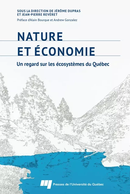 Nature et économie : un regard sur les écosystèmes du Québec - Jérôme Dupras, Jean-Pierre Revéret - Presses de l'Université du Québec