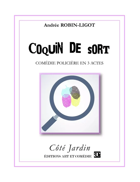 Coquin de sort - Andrée Robin-Ligot - Librairie Théâtrale