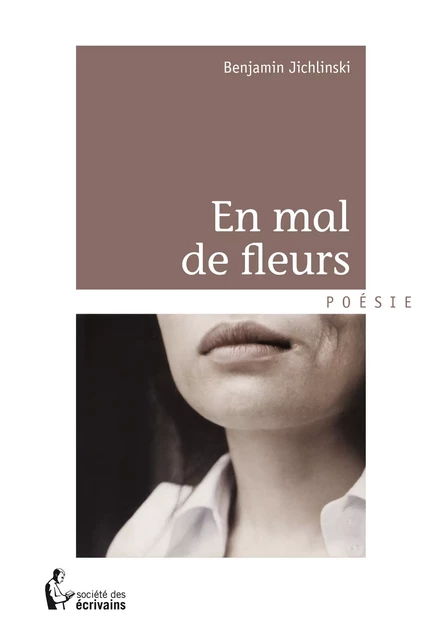 En mal de fleurs - Benjamin Jichlinski - Société des écrivains