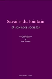 Savoirs du lointain et sciences sociales