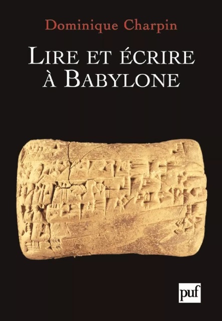 Lire et écrire à Babylone - Dominique Charpin - Humensis