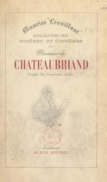 Splendeurs, misères et chimères de M. de Chateaubriand