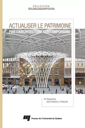 Actualiser le patrimoine par l'architecture contemporaine