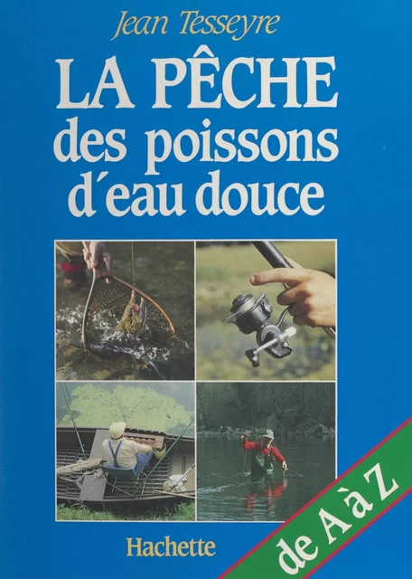 La pêche des poissons d'eau douce - Annie Morand, Jean Tesseyre - (Hachette) réédition numérique FeniXX