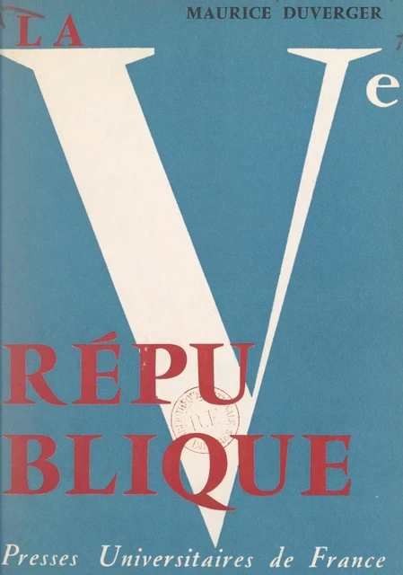 La cinquième République - Maurice Duverger - (Presses universitaires de France) réédition numérique FeniXX