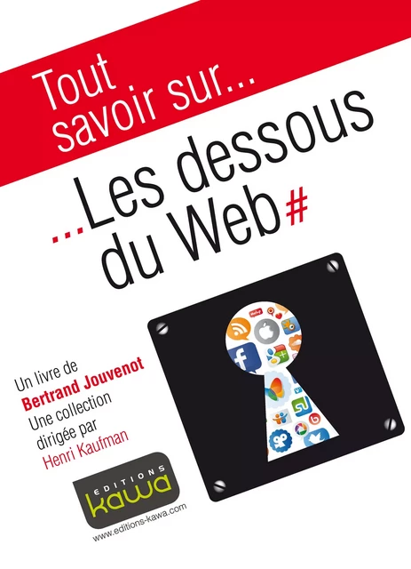 Tout savoir sur... Les dessous du Web - Bertrand Jouvenot - Editions Kawa