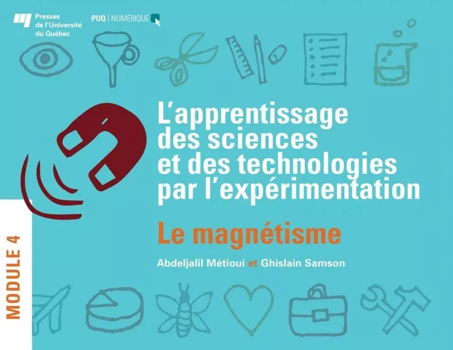 L'apprentissage des sciences et des technologies par l'expérimentation – Module 4 - Abdeljalil Métioui, Ghislain Samson - Presses de l'Université du Québec