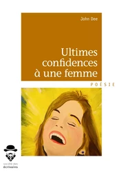 Ultimes confidences à une femme