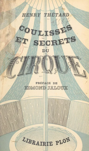 Coulisses et secrets du cirque - Henry Thétard - (Plon) réédition numérique FeniXX