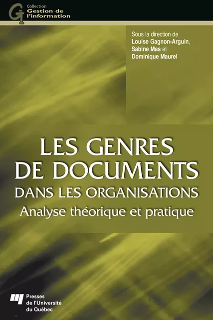 Les genres de documents dans les organisations - Louise Gagnon-Arguin, Sabine Mas, Dominique Maurel - Presses de l'Université du Québec