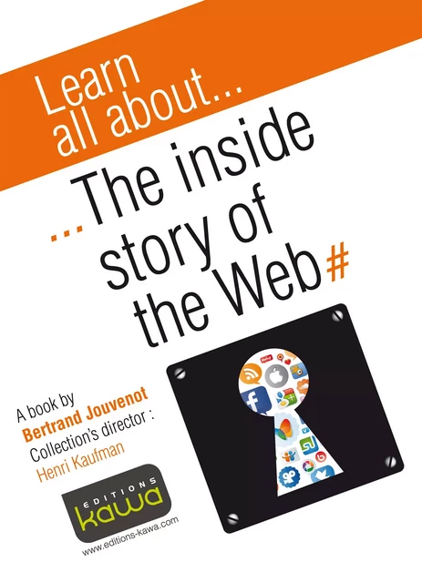 Learn all about... The inside story of the web - Bertrand Jouvenot - Editions Kawa