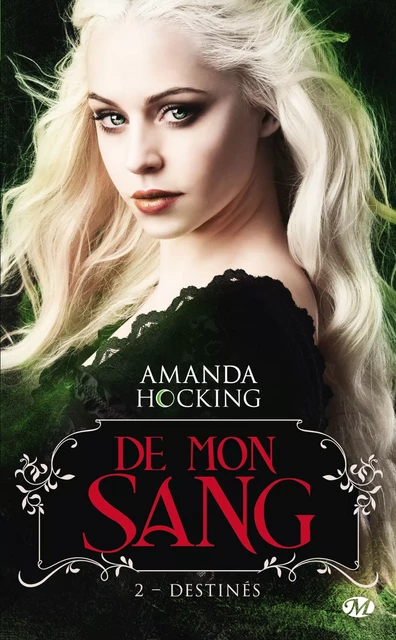 De mon sang, T2 : Destinés - Amanda Hocking - Milady