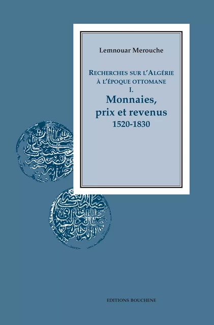 Recherches sur l'Algérie à l'époque ottomane I. - Lemnouar Merouche - Editions Bouchène