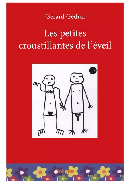 Les petites croustillantes de l'éveil - Gérard Gédral - Editions Edilivre