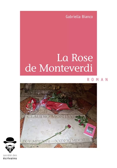 La Rose de Monteverdi - Gabriella Bianco - Société des écrivains