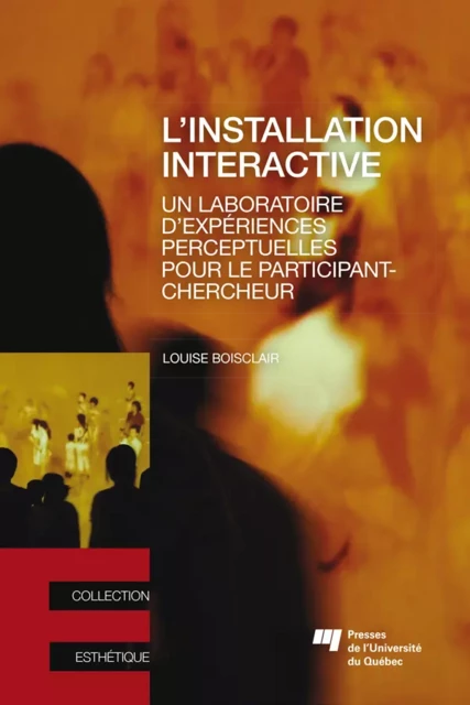 L'installation interactive - Louise Boisclair - Presses de l'Université du Québec