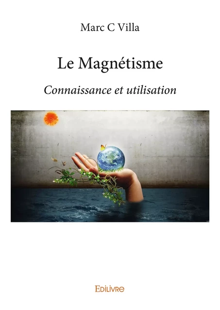 Le Magnétisme - Marc C.Villa - Editions Edilivre