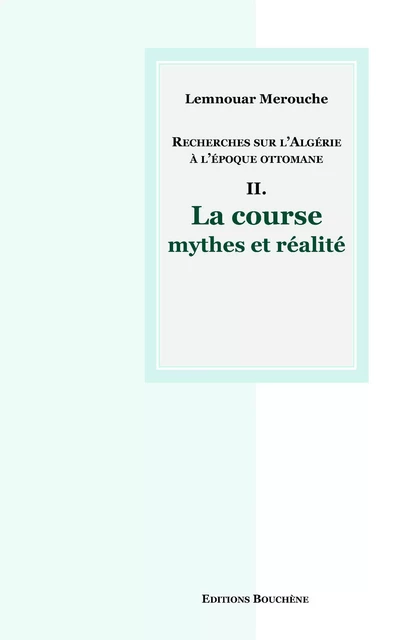 Recherches sur l'Algérie à l'époque ottomane II. - Lemnouar Merouche - Editions Bouchène