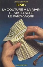 La couture à la main, le matelassé, le patchwork