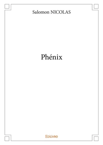 Phénix - Salomon Nicolas - Editions Edilivre