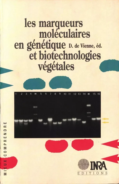 Les marqueurs moléculaires en génétique et biotechnologies végétales - Dominique de Vienne - Quae