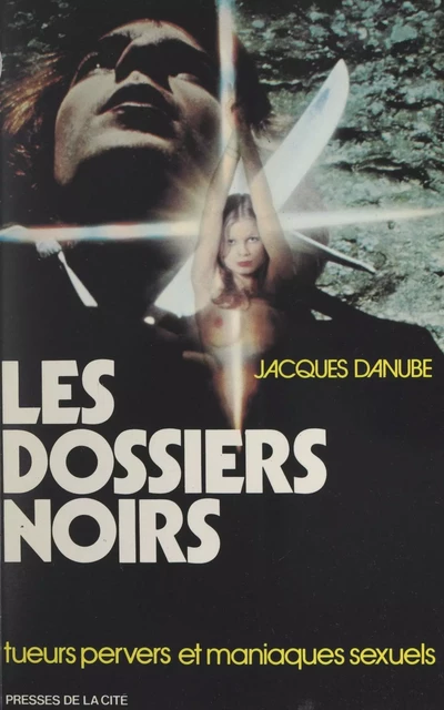 Les dossiers noirs - Jacques Danube - (Presses de la Cité) réédition numérique FeniXX