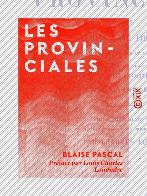 Les Provinciales - Blaise Pascal, Charles Louandre - Collection XIX