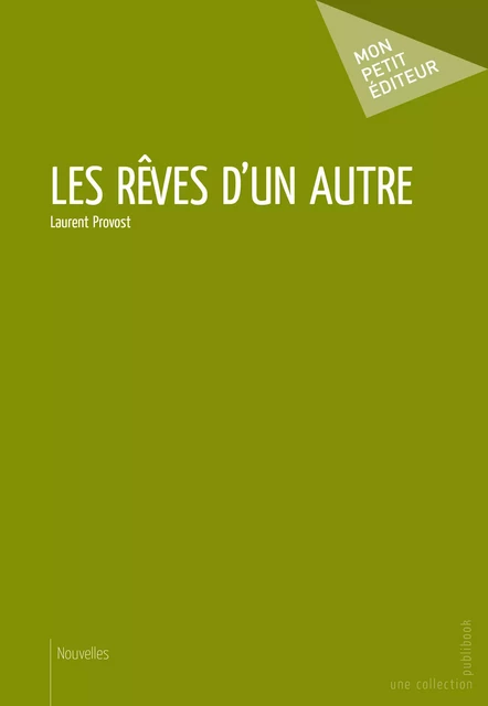 Les Rêves d'un autre - Laurent Provost - Mon Petit Editeur