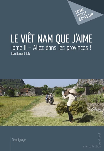 Viet Nam que j'aime - Tome 2 - Jean Bernard Joly - Mon Petit Editeur