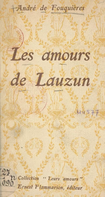 Les amours de Lauzun - André de Fouquières - Flammarion (réédition numérique FeniXX)