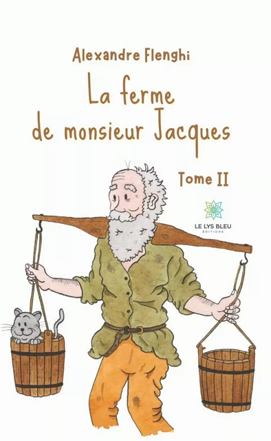 La ferme de monsieur Jacques - Tome 2 - Alexandre Flenghi - Le Lys Bleu Éditions