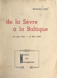 De la Sèvre à la Baltique, 10 juin 1944-19 mai 1945