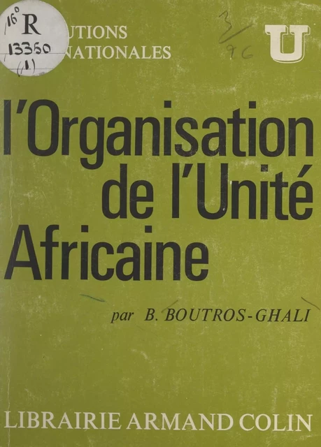 L'organisation de l'unité africaine - Boutros Boutros-Ghali - (Armand Colin) réédition numérique FeniXX