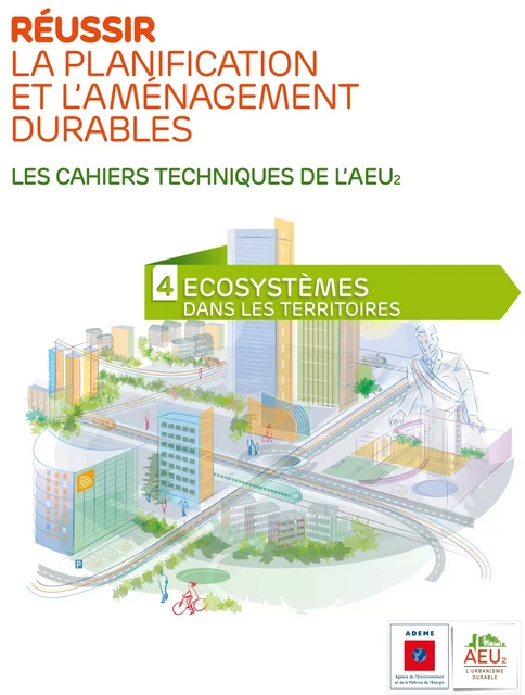 Réussir la planification et l'aménagement durables - 4 Ecosystèmes dans les territoires -  - ADEME