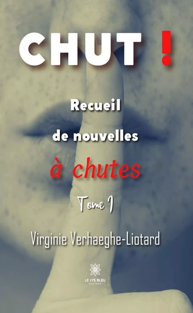 Recueil de nouvelles à chutes - Tome 1 - Virginie Verhaeghe-Liotard - Le Lys Bleu Éditions